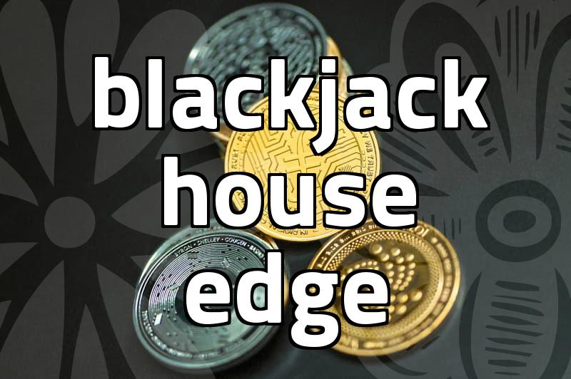 Blackjack house edge and how the game rules actually function