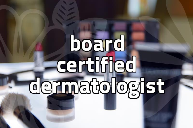 How to verify a board certified dermatologist